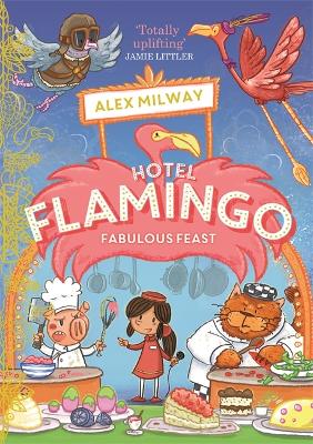 Hotel Flamingo: Fabulous Feast - Milway, Alex