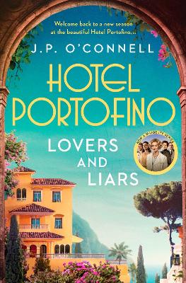 Hotel Portofino: Lovers and Liars: A MAJOR ITV DRAMA - O'Connell, J. P