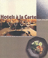 Hotels A' La Carte: Recipes from Asia-Pacific's Le