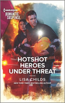 Hotshot Heroes Under Threat - Childs, Lisa