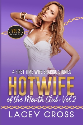 Hotwife of the Month Club: 4 First Time Wife Sharing Stories - Cross, Lacey