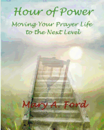 Hour of Power: Moving Your Prayer Life to the Next Level