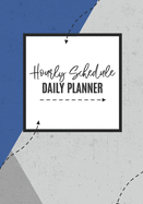 Hourly Schedule: Daily Planner: Get it Done! Scheduler - Notebook, Hour-by-Hour Task List
