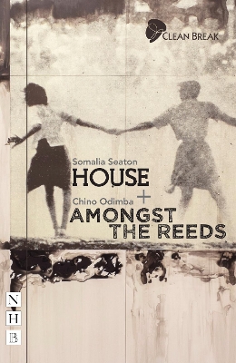 House + Amongst the Reeds: two plays - Seaton, Somalia, and Odimba, Chinonyerem