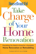 House Beautiful Take Charge of Your Home Renovation - Hillstrom, Susan Boyle, Ms.