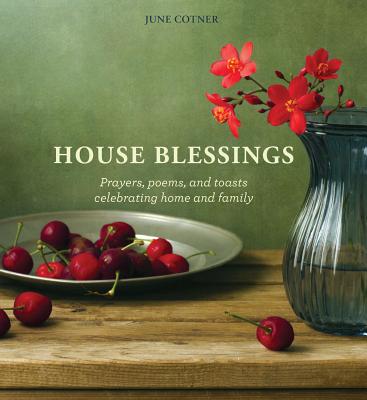 House Blessings: Prayers, Poems, and Toasts Celebrating Home and Family - Cotner, June
