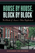 House by House, Block by Block: The Rebirth of America's Urban Neighborhoods
