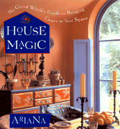 House Magic: The Good Witch's Guide to Bringing Grace to Your Space