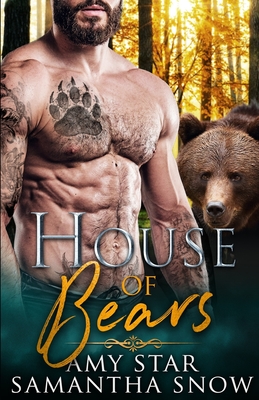 House Of Bears: Reverse Harem Paranormal Romance - Star, Amy, and Snow, Samantha