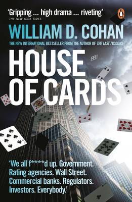 House of Cards: How Wall Street's Gamblers Broke Capitalism - Cohan, William D.