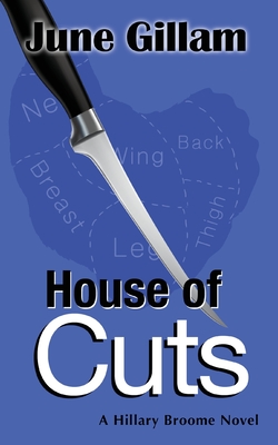 House of Cuts: A Hillary Broome Novel - Gillam, June