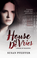 House of De Vries: Unveiling the Sinister Secrets of an Enigmatic House and the Occult Forces that Haunt it
