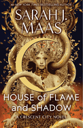 House of Flame and Shadow: The INTERNATIONAL BESTSELLER and the smouldering third book in the Crescent City series, from the creator of ACOTAR