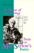 House of Gathering: Poets on May Sartons Poetry Volume 34