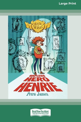 House of Heroes Book 1: Hapless Hero Henrie (16pt Large Print Edition) - James, Petra