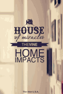 House of Miracles: How to Host a Weekend Encounter with God in Your Small Group