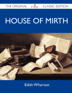 House of Mirth - The Original Classic Edition