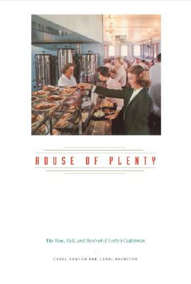 House of Plenty: The Rise, Fall, and Revival of Luby's Cafeterias - Dawson, Carol, and Johnston, Carol