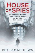 House of Spies: St Ermin's Hotel, the London Base of British Espionage