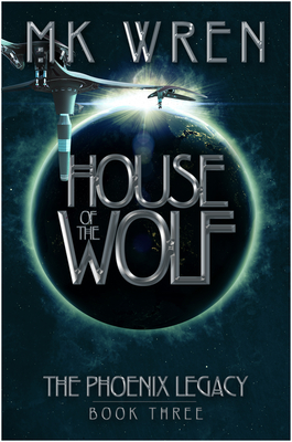 House of the Wolf: Book Three of the Phoenix Legacy - Wren, M K