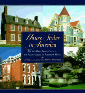 House Styles in America: 1the Old-House Journal Guide to the Architecture of American Homes - Massey, James C, and Maxwell, Shirley