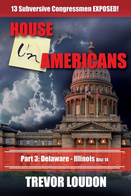 House UnAmericans: PART 3: Delaware - Illinois dist 14 - Loudon, Trevor
