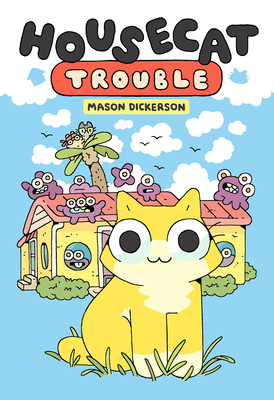 Housecat Trouble: (A Graphic Novel) - Dickerson, Mason