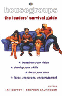 Housegroups: The Leader's Survival Guide