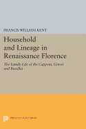 Household and Lineage in Renaissance Florence: The Family Life of the Capponi, Ginori and Rucellai