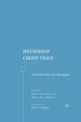 Household Credit Usage: Personal Debt and Mortgages - Ambrose, B W, and Agarwal, S