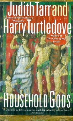 Household Gods - Tarr, Judith, and Turtledove, Harry