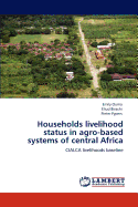Households Livelihood Status in Agro-Based Systems of Central Africa