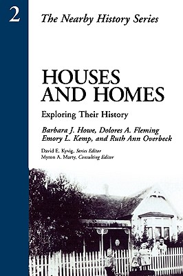 Houses and Homes: Exploring Their History - Howe, Barbara, and Fleming, Dolores, and Kemp, Emory