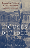 Houses Divided: Evangelical Schisms and the Crisis of the Union in Missouri
