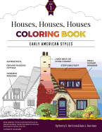 Houses, Houses, Houses Coloring Book: Vol. 1: Early American Styles