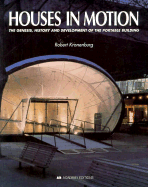 Houses in Motion: The Genesis, History and Development of the Portable Building