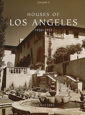 Houses of Los Angeles, Volume II: 1920-1935 - Watters, Sam