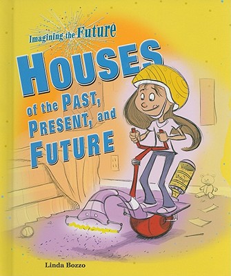 Houses of the Past, Present, and Future - Bozzo, Linda