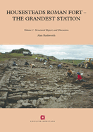 Housesteads Roman Fort - The Grandest Station: Volumes 1 and 2