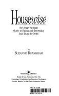 Housewise: The Smart Woman's Guide to Buying and Renovating Real Estate for Profit