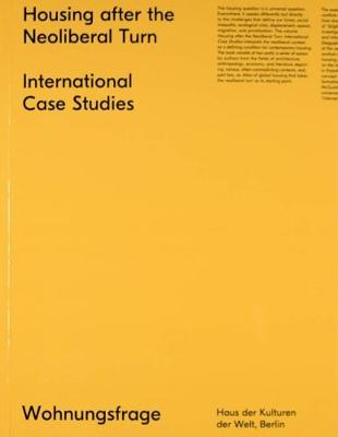 Housing After the Neoliberal Turn: International Case Studies - Hiller, Christian (Editor), and Fezer, Jesko (Editor), and Hirsch, Nikolaus (Editor)