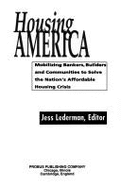 Housing America: Mobilizing Bankers, Builders and Communities to Solve the Nation's Affordable Housing Crisis