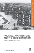 Housing, Architecture and the Edge Condition: Dublin is building, 1935 - 1975