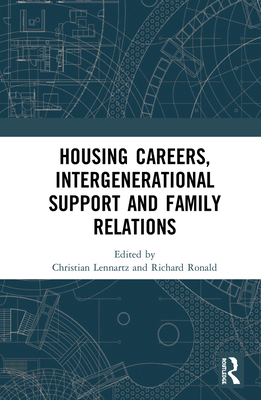 Housing Careers, Intergenerational Support and Family Relations - Lennartz, Christian (Editor), and Ronald, Richard (Editor)