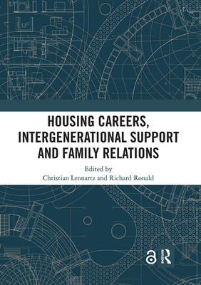 Housing Careers, Intergenerational Support and Family Relations - Lennartz, Christian (Editor), and Ronald, Richard (Editor)