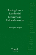 Housing Law: Residential Security and Enfranchisement - Rogers, Christopher P.