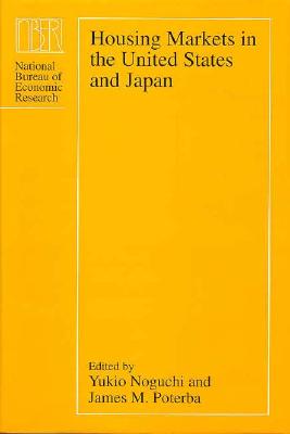 Housing Markets in the United States and Japan - Noguchi, Yukio (Editor), and Poterba, James M (Editor)