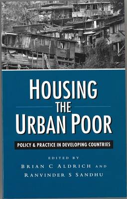 Housing the Urban Poor: A Guide to Policy and Practice in the South - Aldrich, John K, and Sandhu, R S, and Sandhu, Ravinder S (Editor)