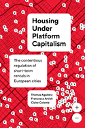 Housing Under Platform Capitalism: The Contentious Regulation of Short-Term Rentals in European Cities