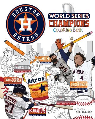 Houston Astros World Series Champions: The Ultimate Baseball Coloring, Activity and Stats Book for Adults and Kids - Curcio, Anthony